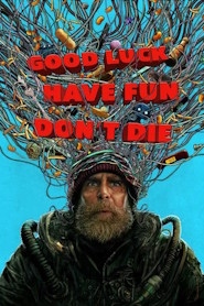 Good Luck, Have Fun, Don’t Die موفق باش، خوش بگذرون، نمیر